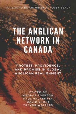 The Anglican Network in Canada: Protest, Providence, and Promise in Global Anglican Realignment