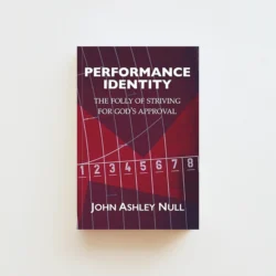 Performance Identity: The Folly of Striving for God's Approval
