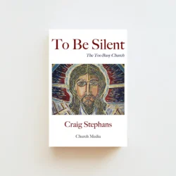 To Be Silent: The Too-Busy Church