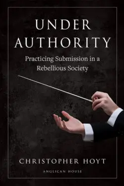 Under Authority: Practicing Submission in a Rebellious Society